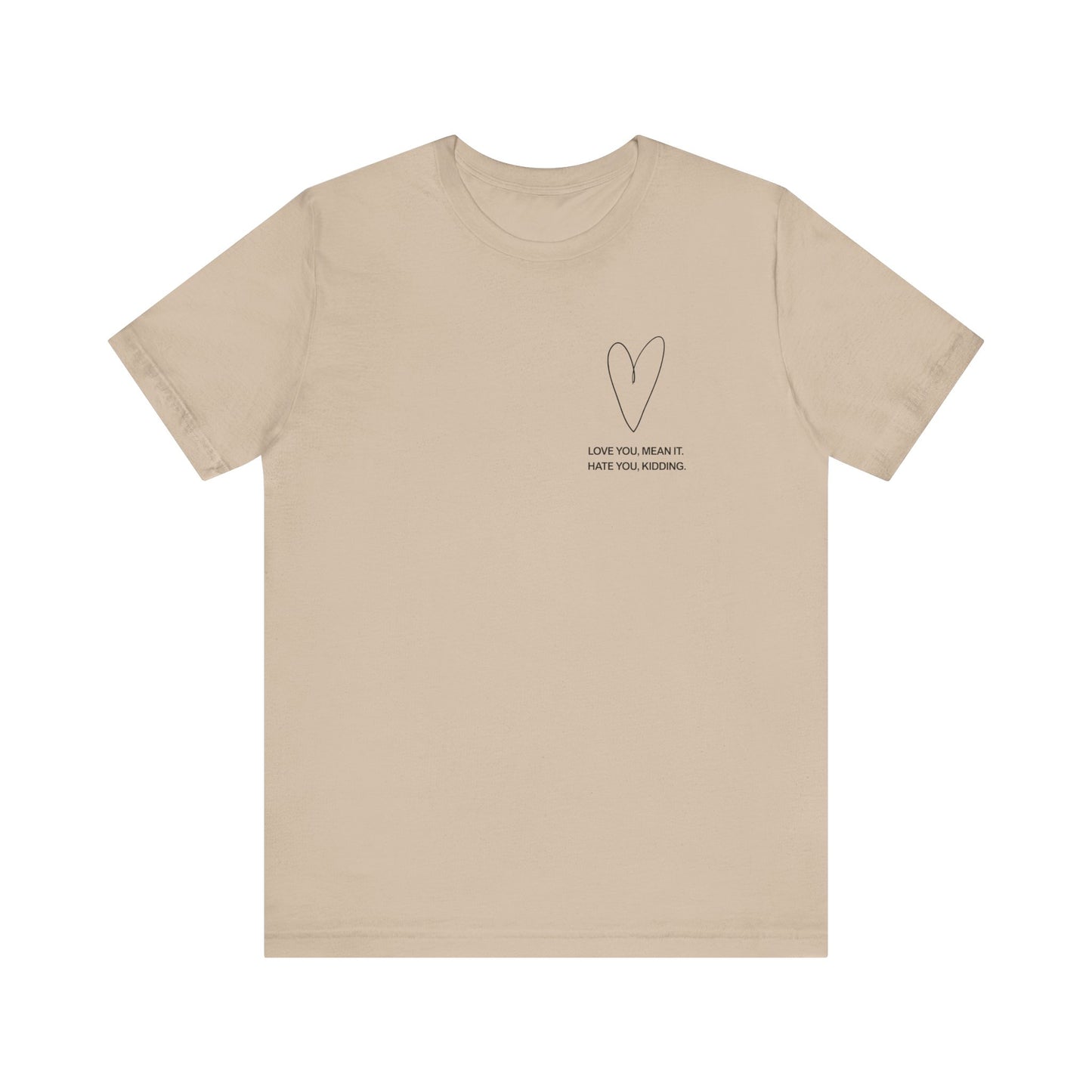 Love You, Meant It. Hate You, Kidding. - Ginny and Georgia T-Shirt