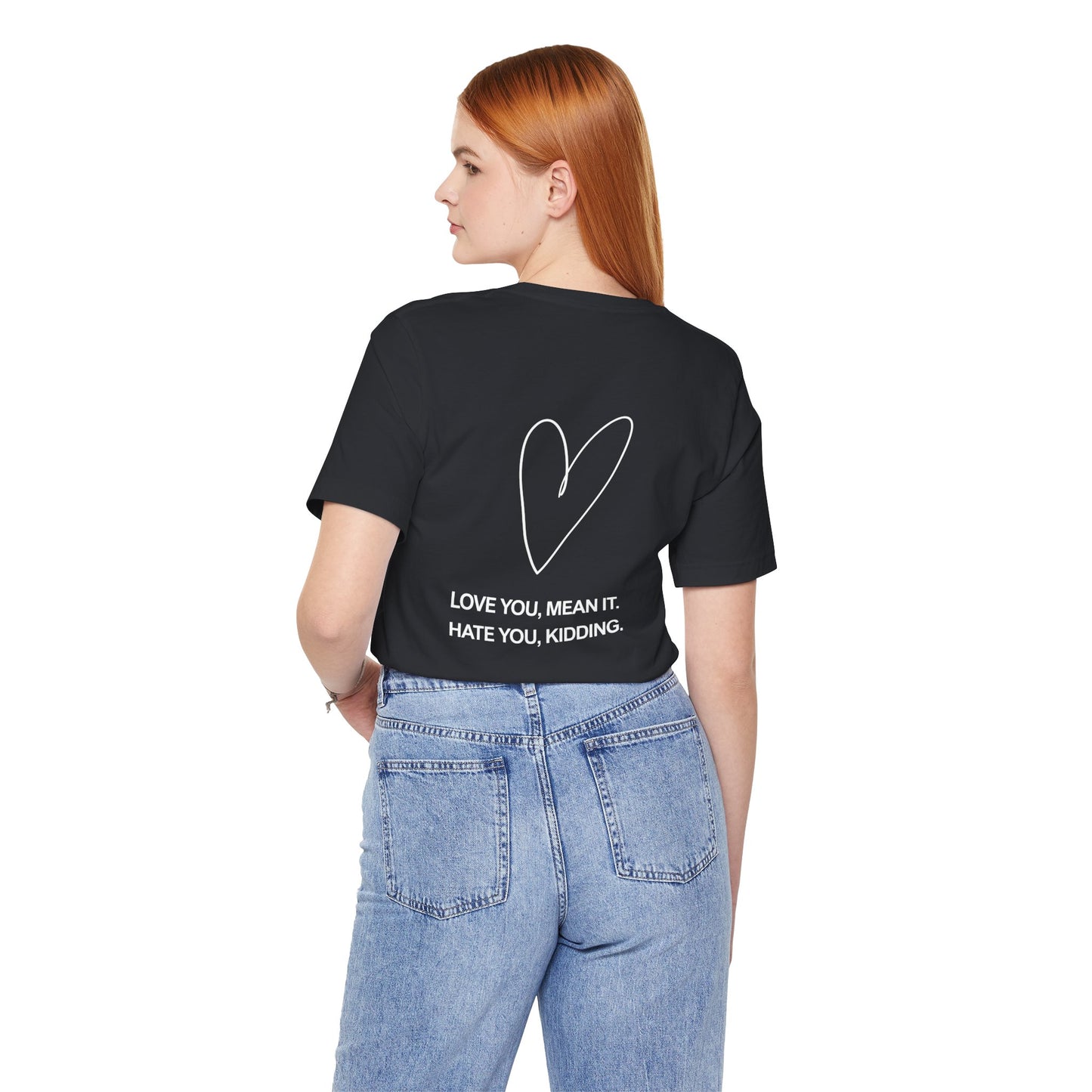 Love You, Meant It. Hate You, Kidding. - Ginny and Georgia T-Shirt
