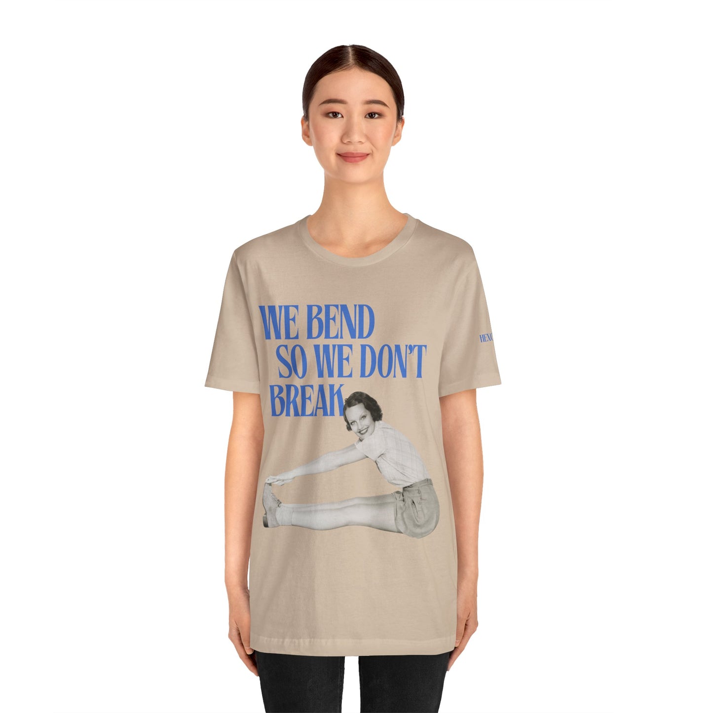We Bend So We Don't Break Graphic Streetwear T-Shirt
