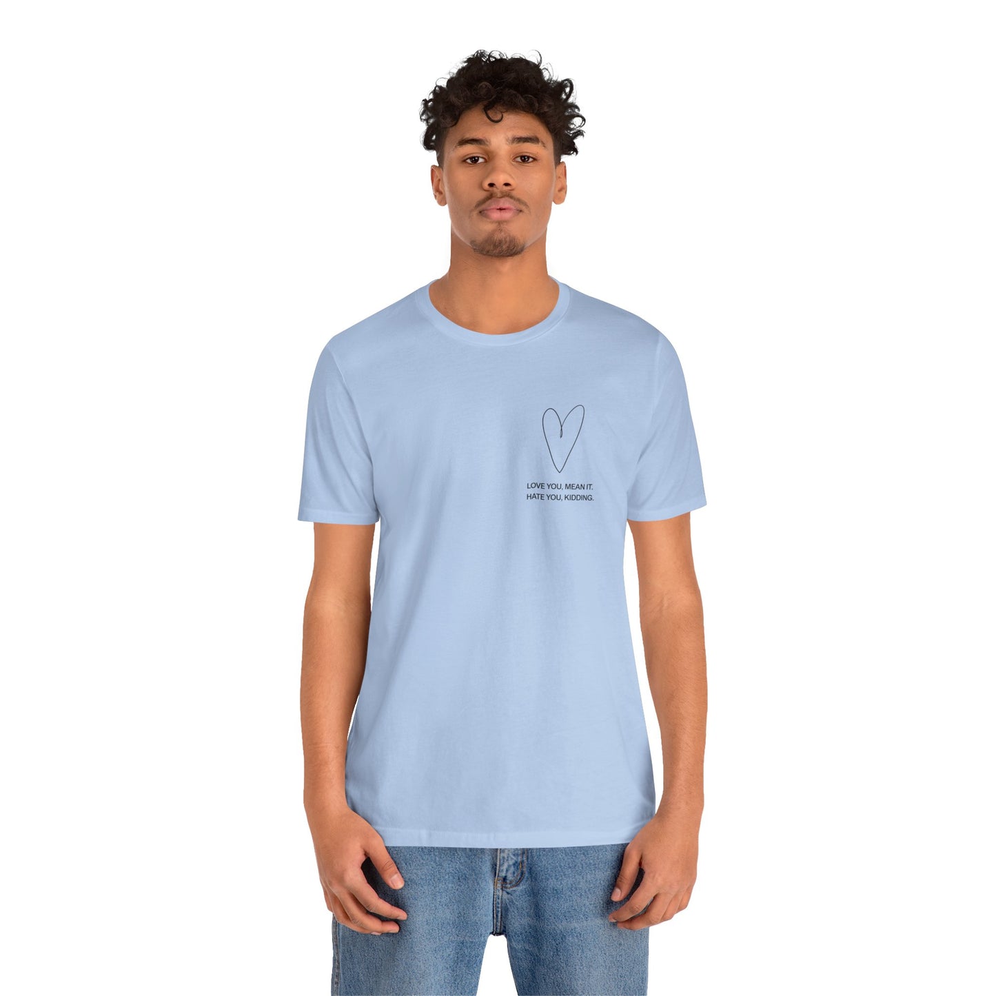 Love You, Meant It. Hate You, Kidding. - Ginny and Georgia T-Shirt