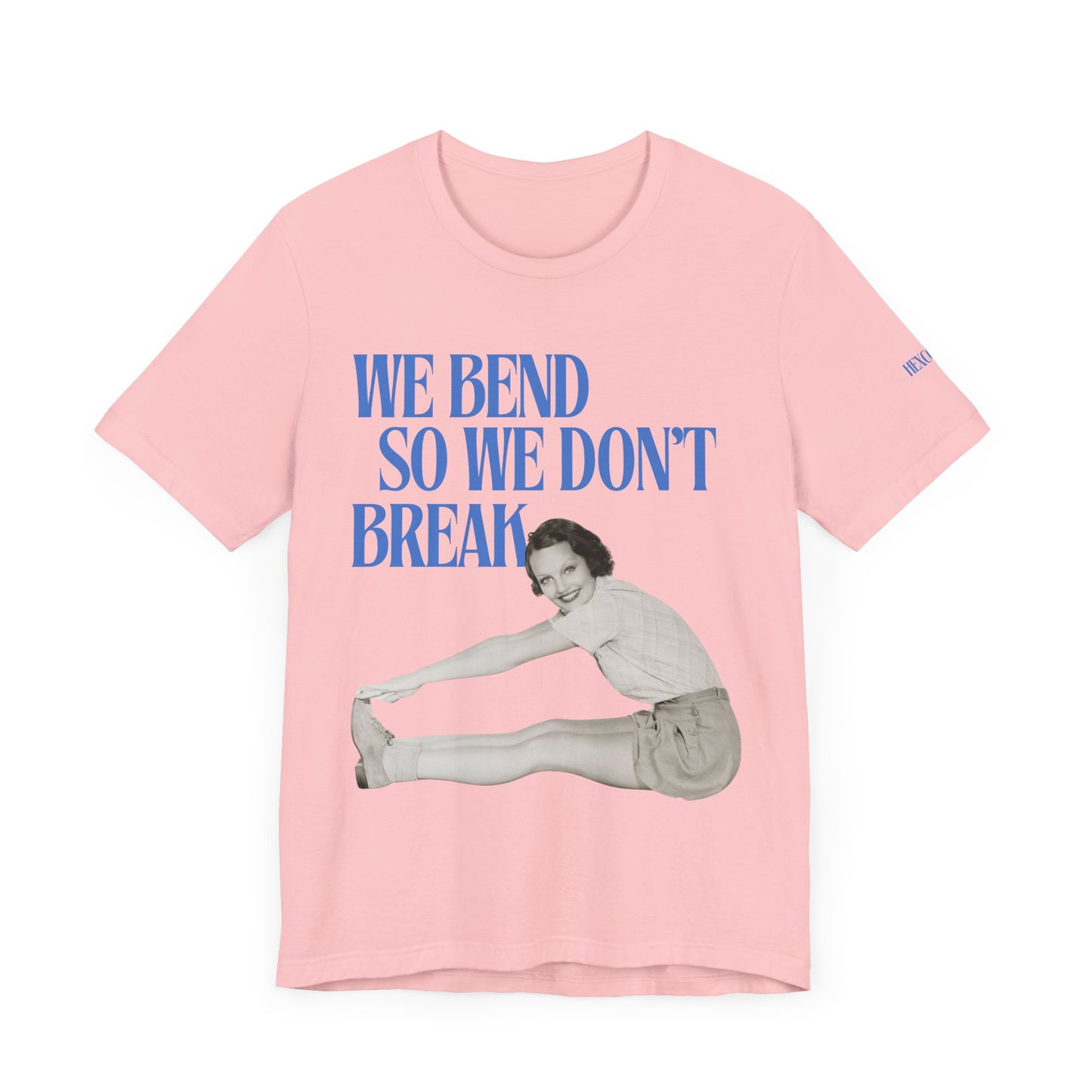 We Bend So We Don't Break Graphic Streetwear T-Shirt