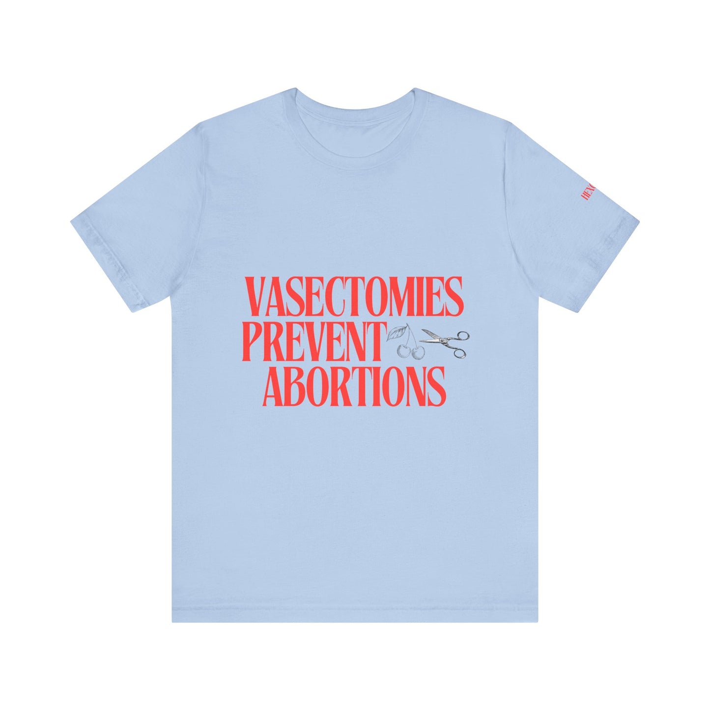 Vasectomies Prevent Abortions Graphic Streetwear T-Shirt