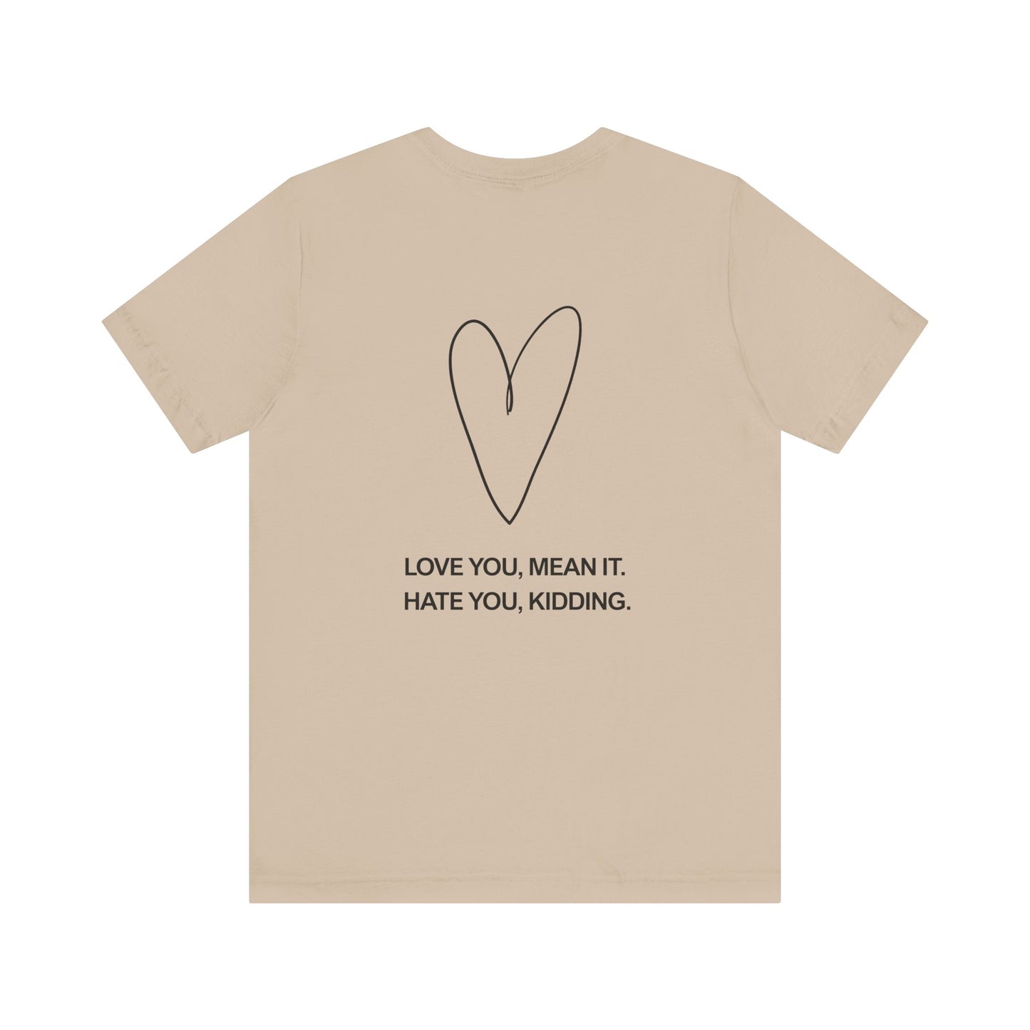 Love You, Meant It. Hate You, Kidding. - Ginny and Georgia T-Shirt