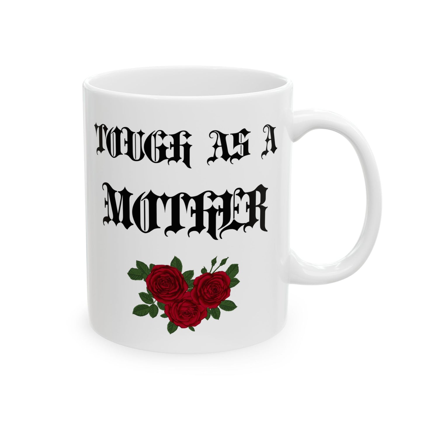 Tough as a Mother Ceramic Coffee Cup Mug