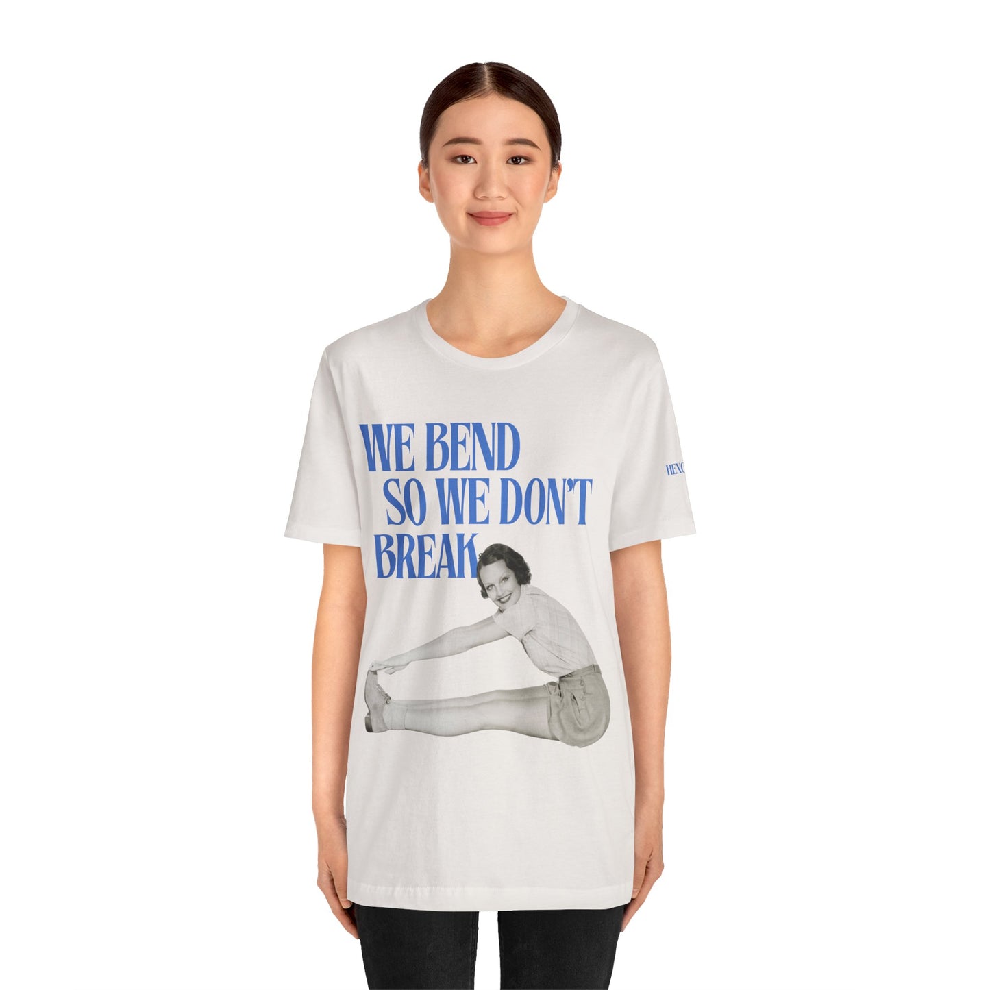 We Bend So We Don't Break Graphic Streetwear T-Shirt