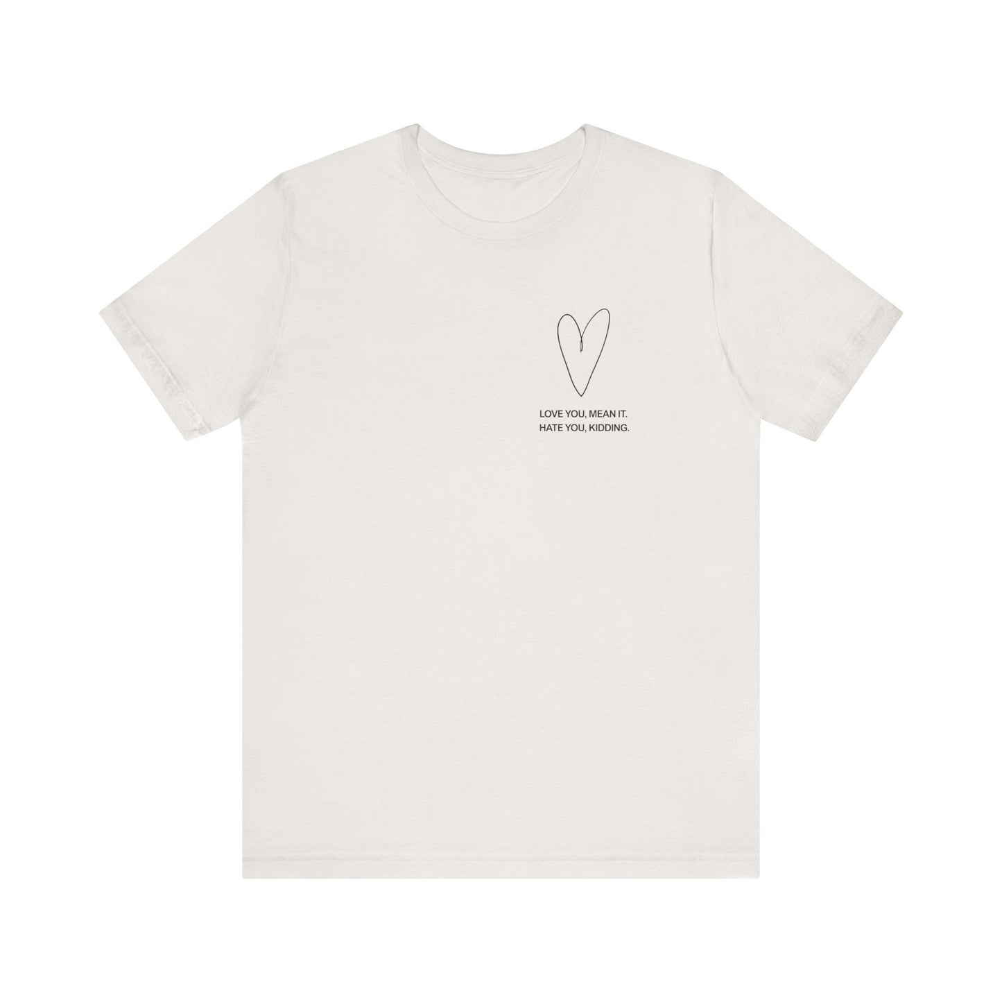 Love You, Meant It. Hate You, Kidding. - Ginny and Georgia T-Shirt