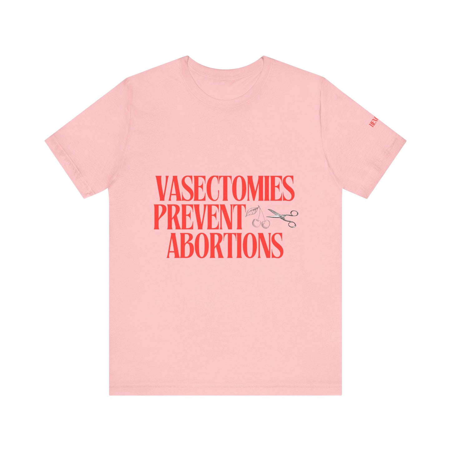Vasectomies Prevent Abortions Graphic Streetwear T-Shirt