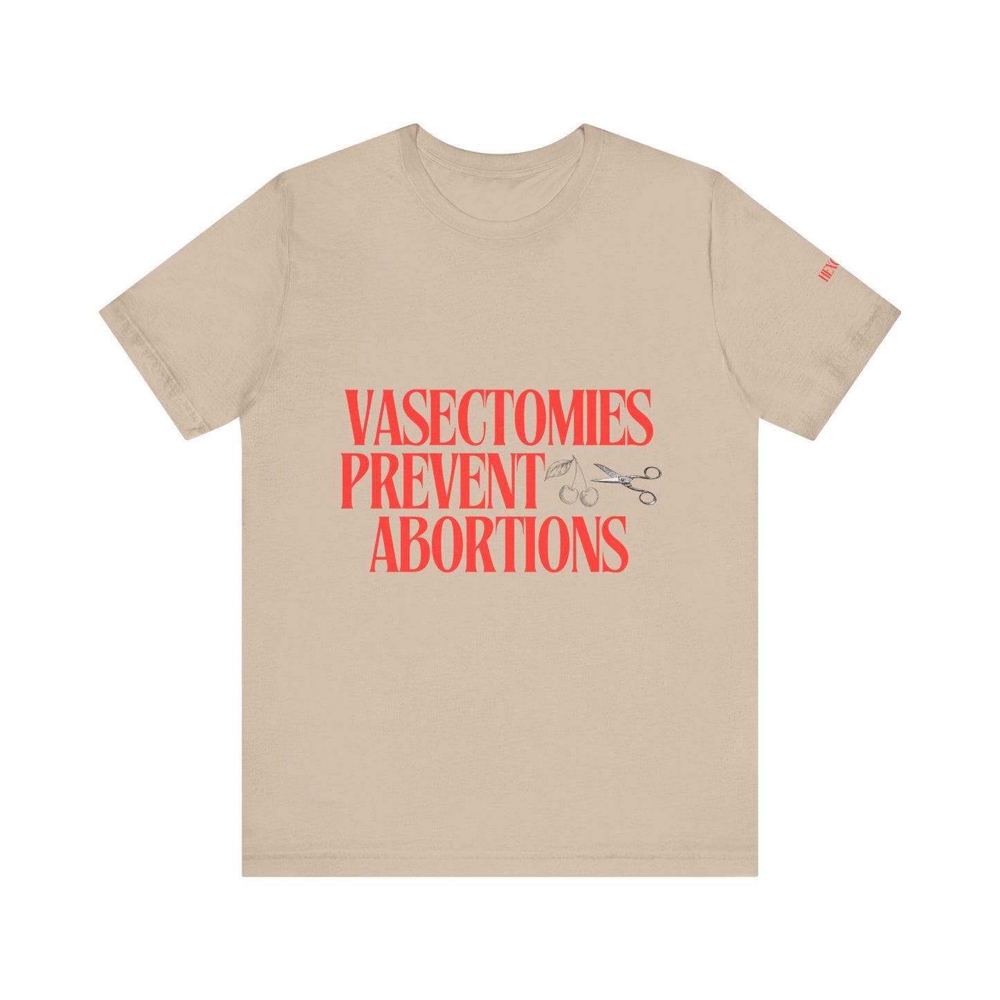 Vasectomies Prevent Abortions Graphic Streetwear T-Shirt
