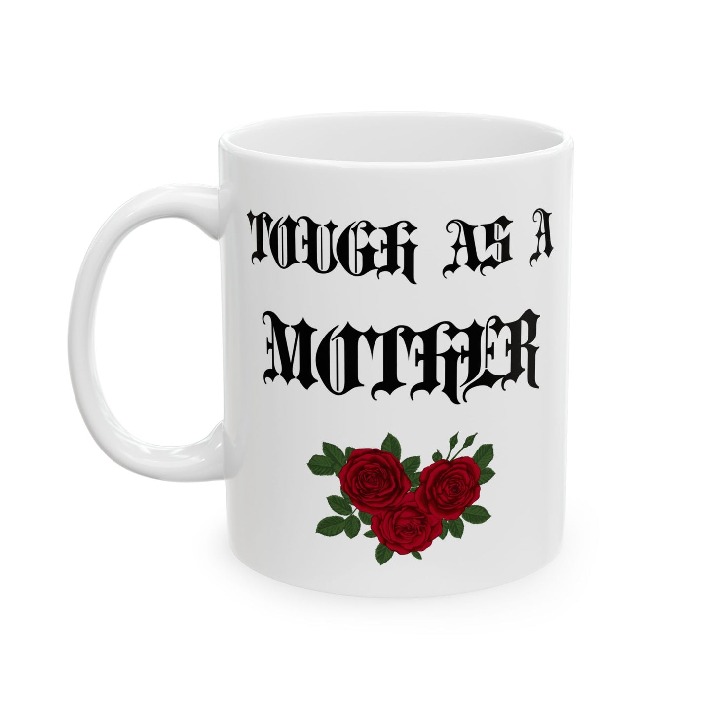 Tough as a Mother Ceramic Coffee Cup Mug
