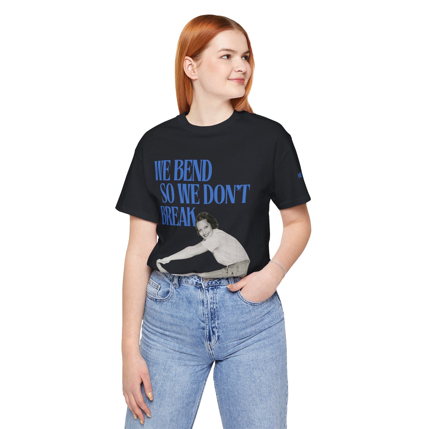 We Bend So We Don't Break Graphic Streetwear T-Shirt