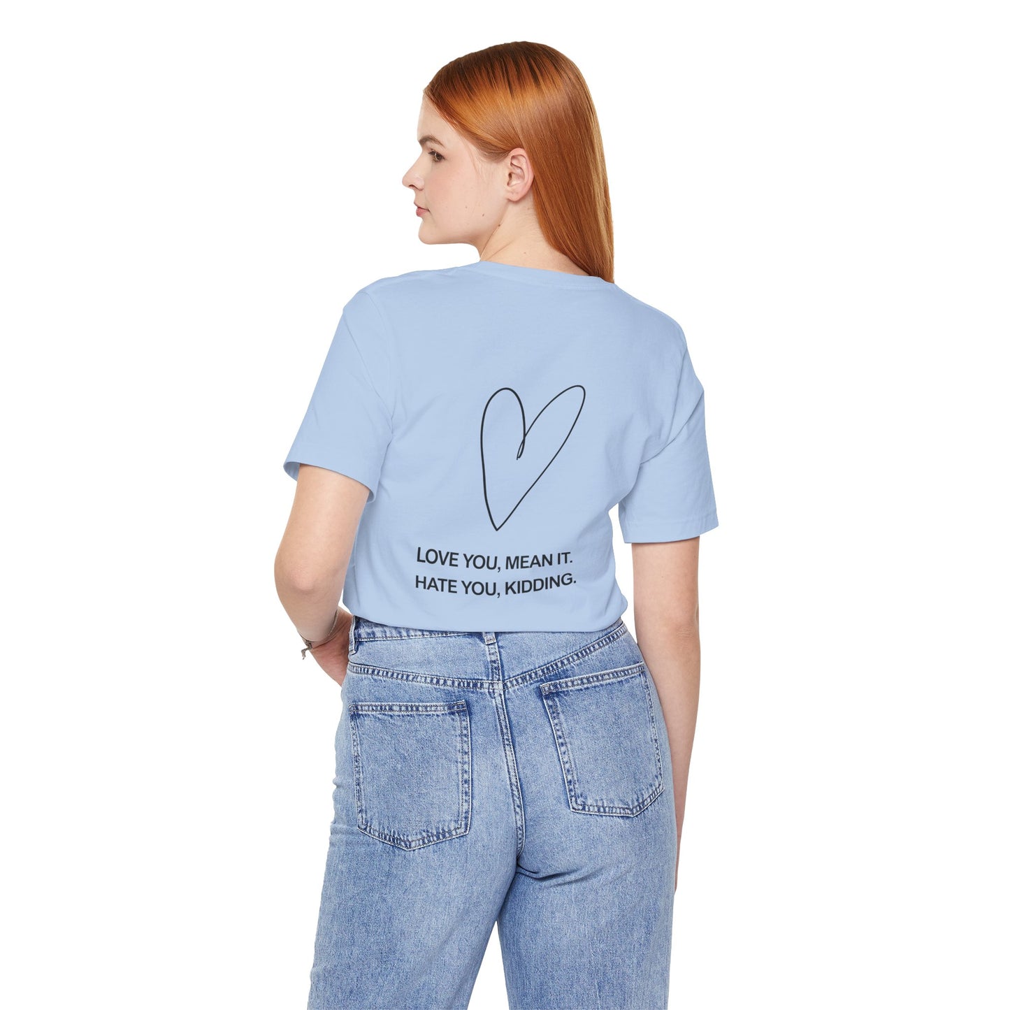 Love You, Meant It. Hate You, Kidding. - Ginny and Georgia T-Shirt