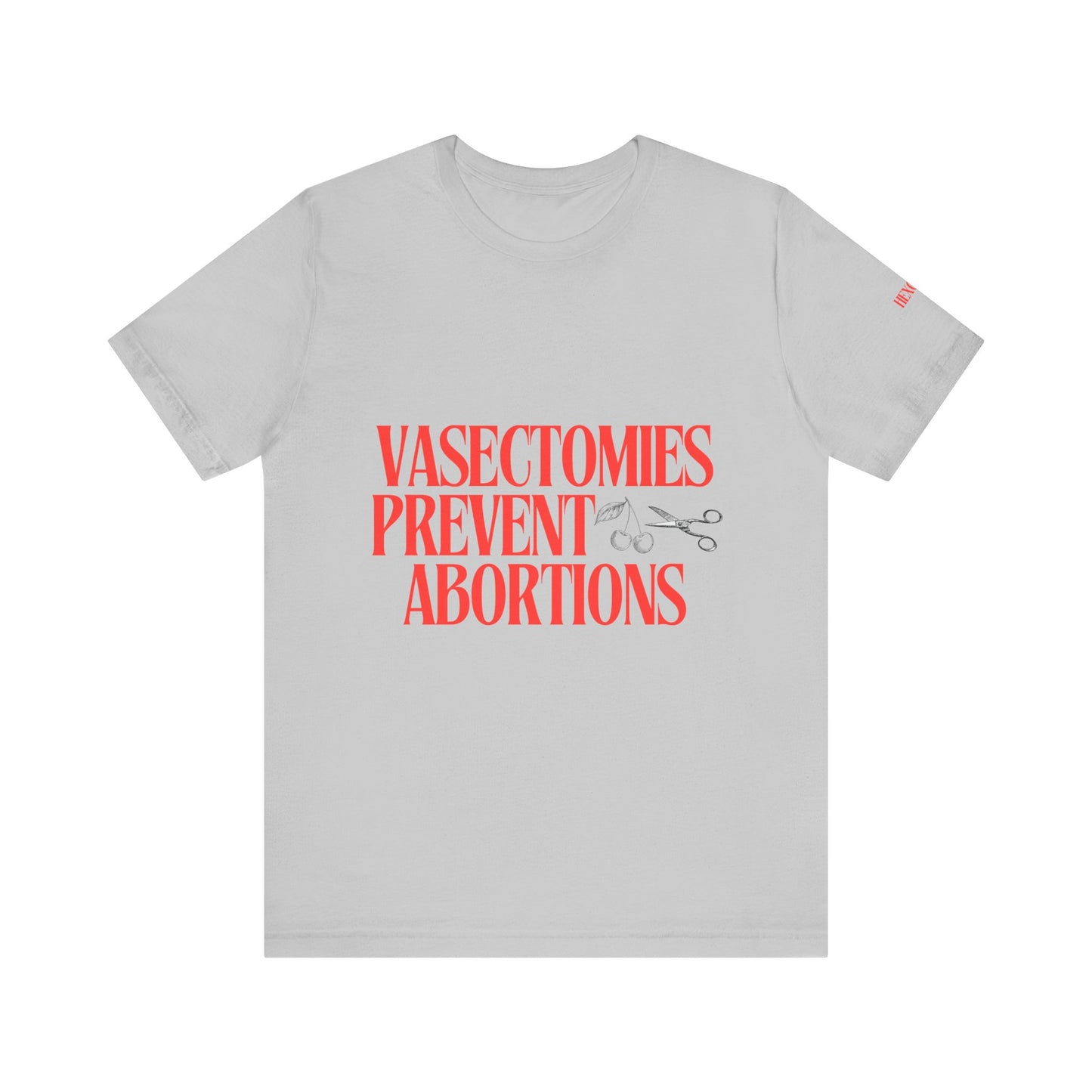 Vasectomies Prevent Abortions Graphic Streetwear T-Shirt
