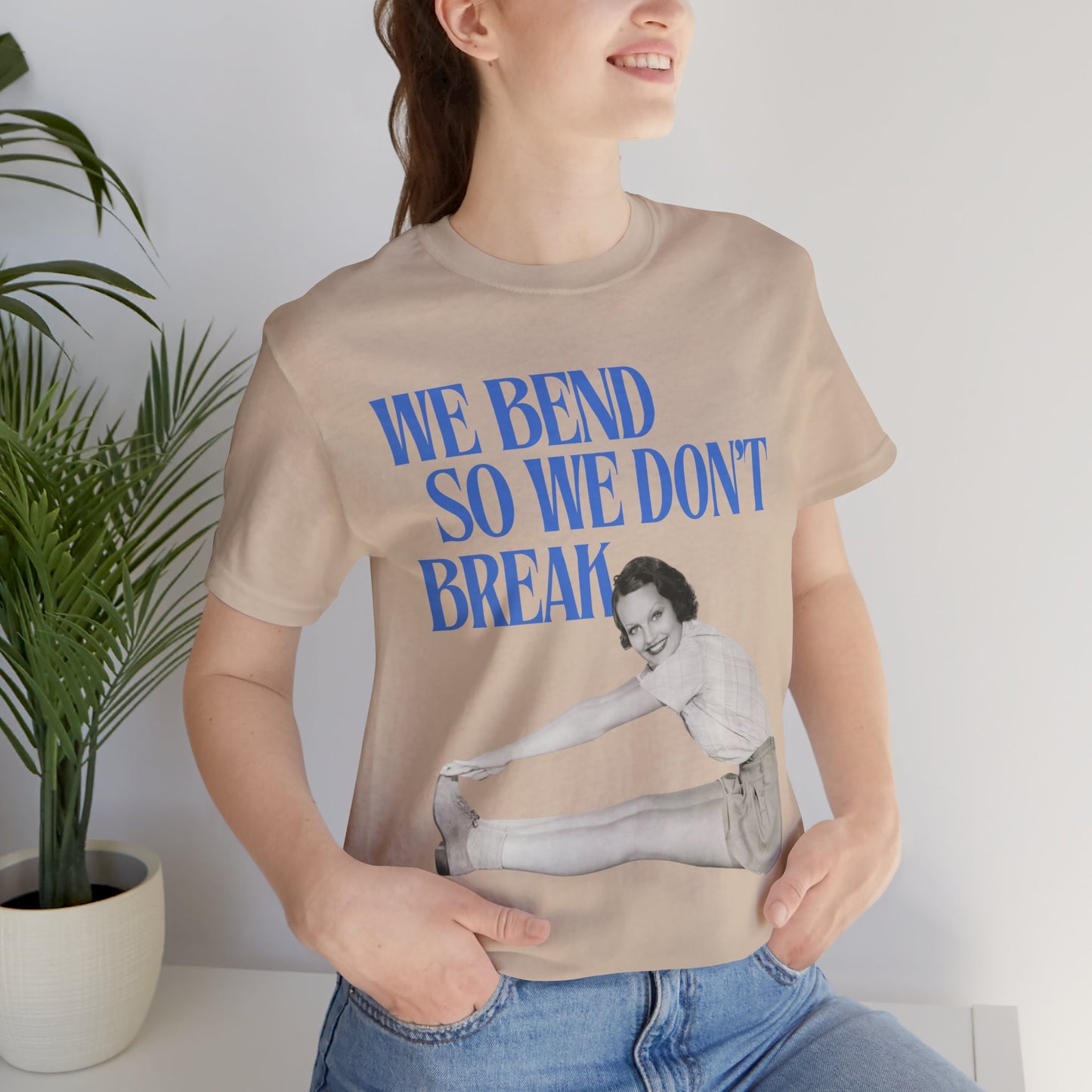 We Bend So We Don't Break Graphic Streetwear T-Shirt