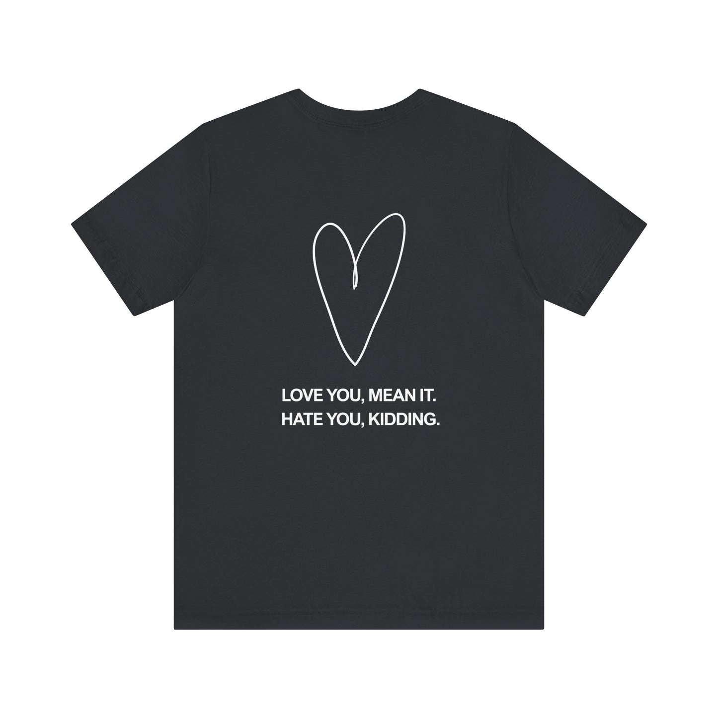 Love You, Meant It. Hate You, Kidding. - Ginny and Georgia T-Shirt