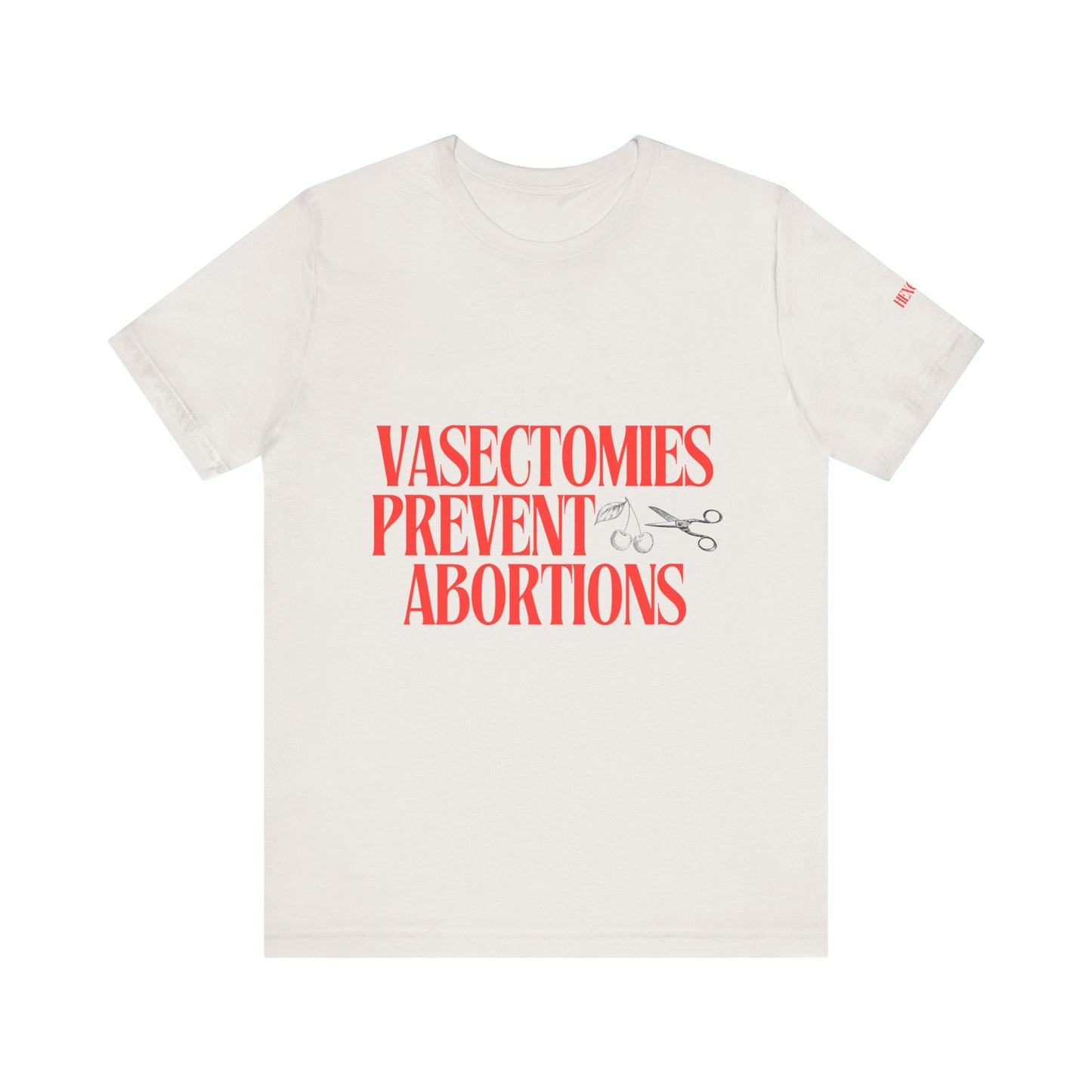 Vasectomies Prevent Abortions Graphic Streetwear T-Shirt