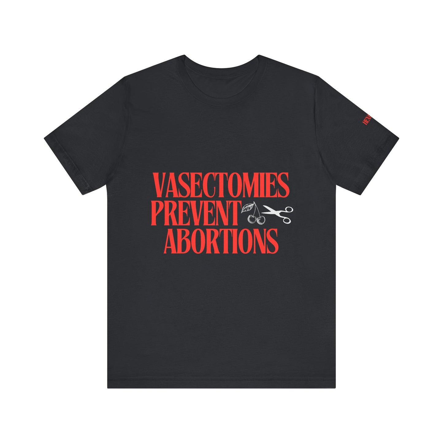 Vasectomies Prevent Abortions Graphic Streetwear T-Shirt