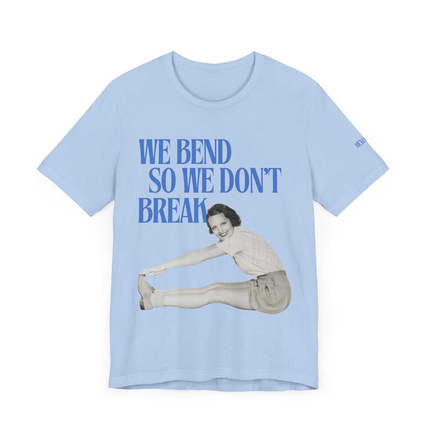We Bend So We Don't Break Graphic Streetwear T-Shirt