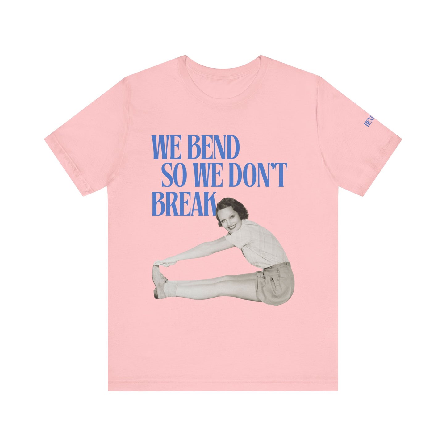 We Bend So We Don't Break Graphic Streetwear T-Shirt