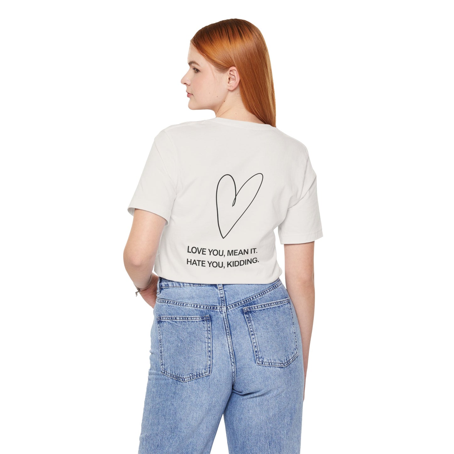 Love You, Meant It. Hate You, Kidding. - Ginny and Georgia T-Shirt