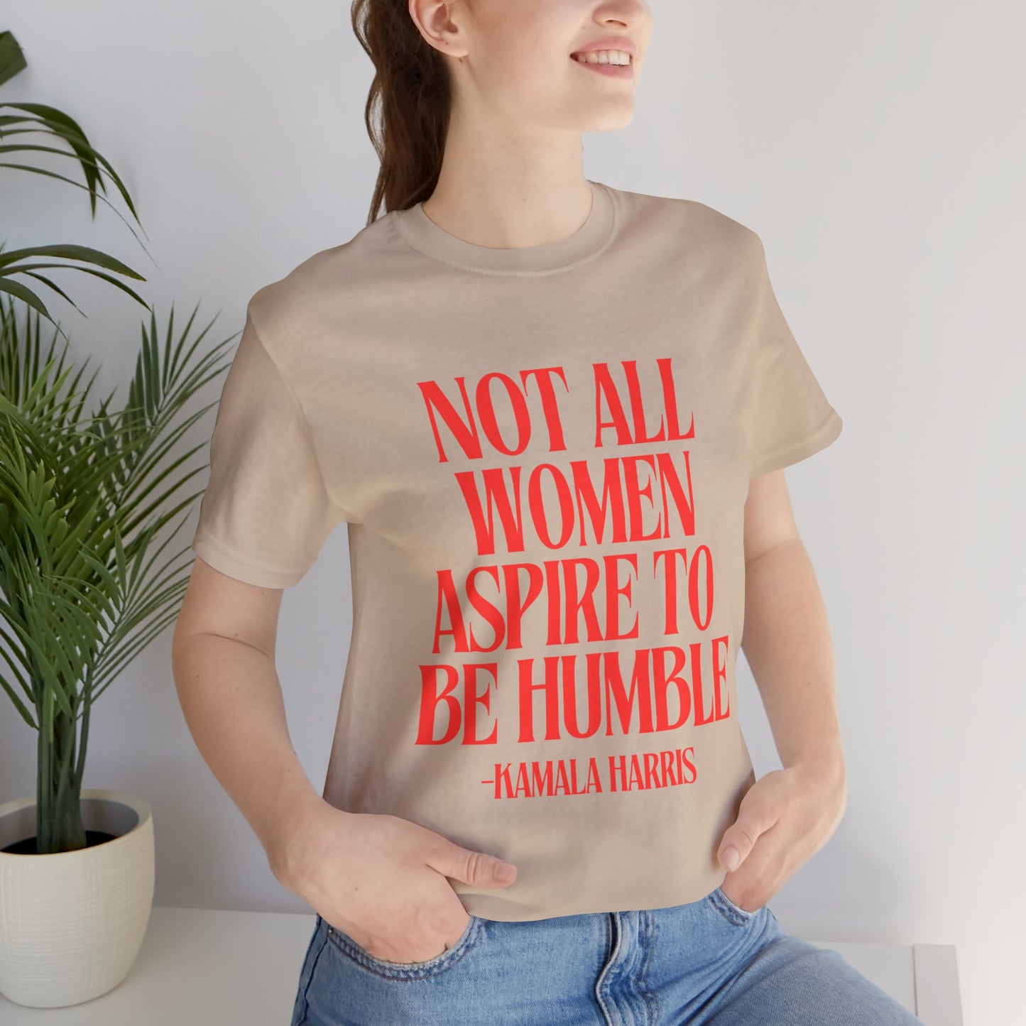 Not All Women Aspire to Be Humble Graphic Streetwear T-Shirt