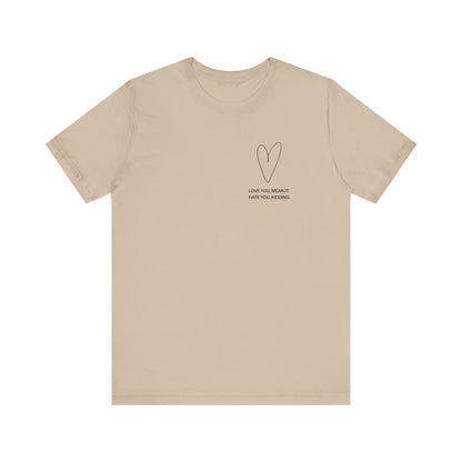Love You, Meant It. Hate You, Kidding. - Ginny and Georgia T-Shirt