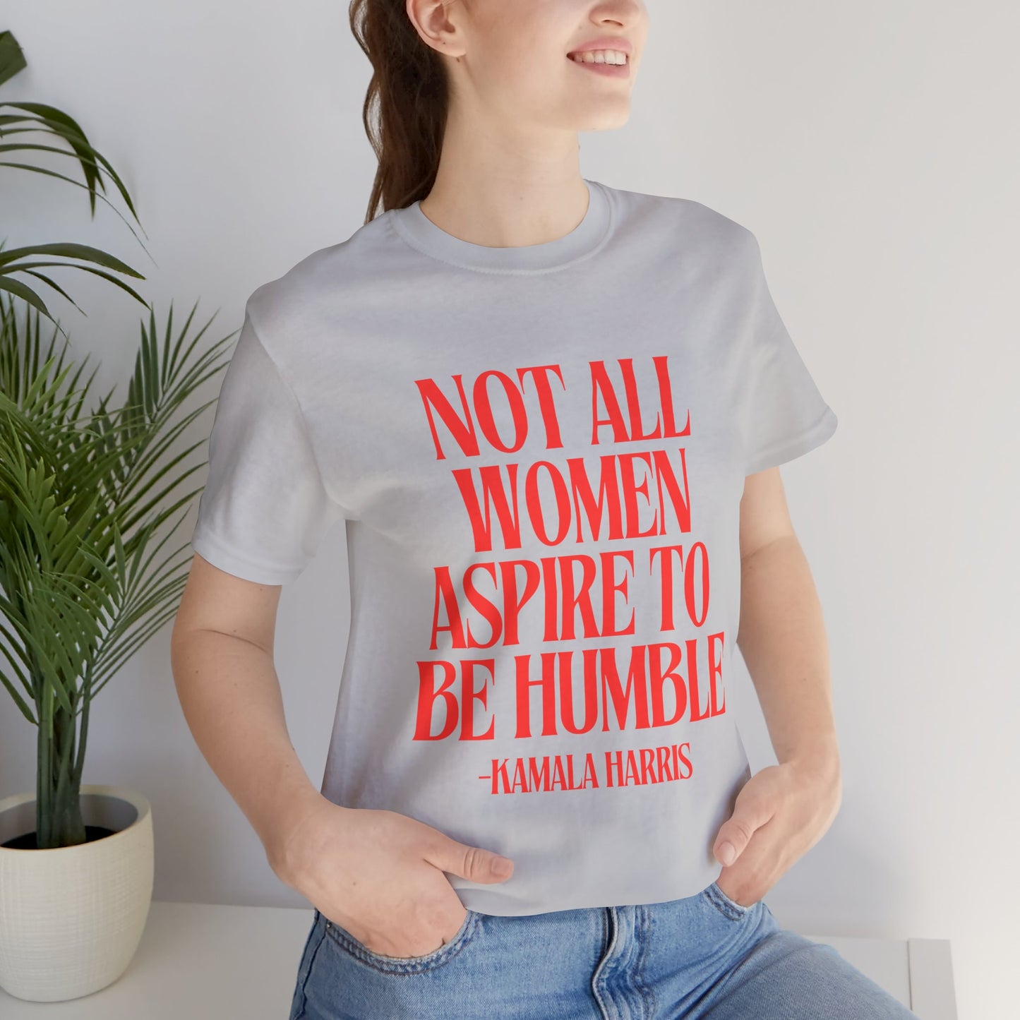 Not All Women Aspire to Be Humble Graphic Streetwear T-Shirt