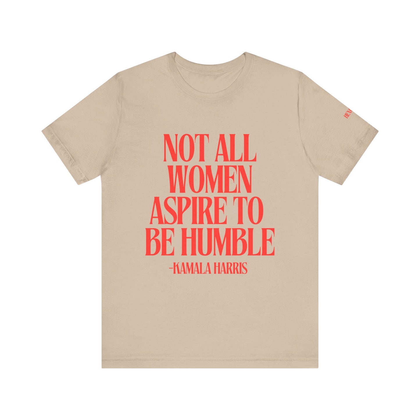 Not All Women Aspire to Be Humble Graphic Streetwear T-Shirt