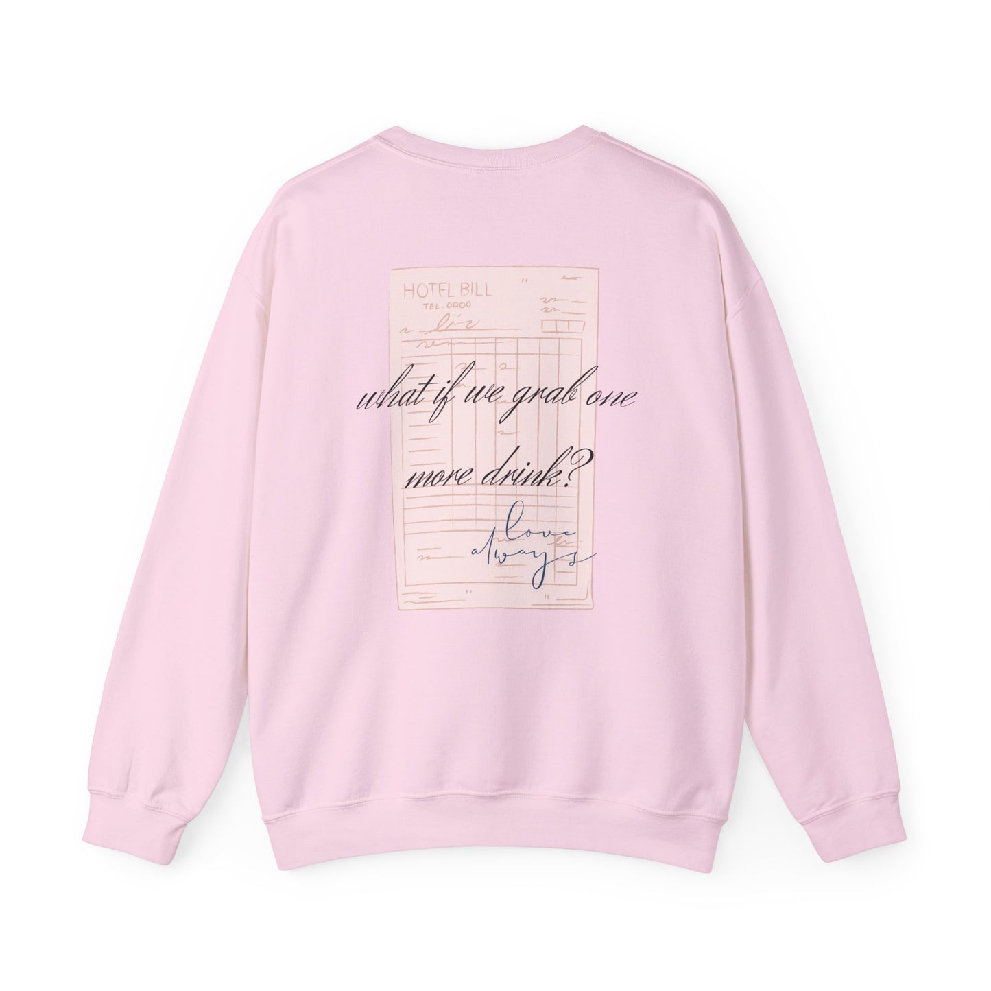 Love Always "What If We Grab One More Drink" sweatshirt | hotel receipt graphic