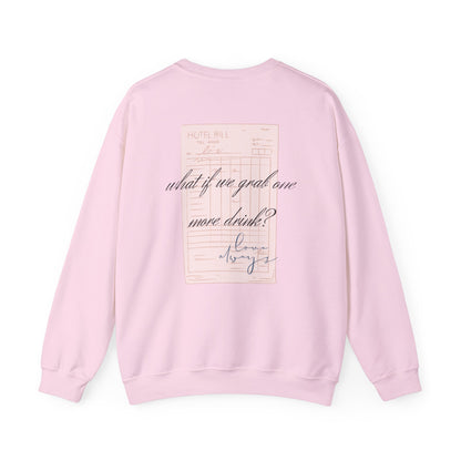 Love Always "What If We Grab One More Drink" sweatshirt | hotel receipt graphic