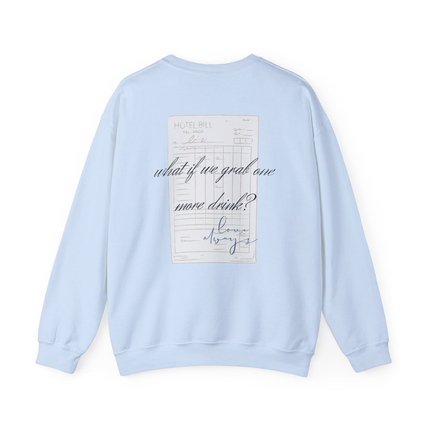 Love Always "What If We Grab One More Drink" sweatshirt | hotel receipt graphic