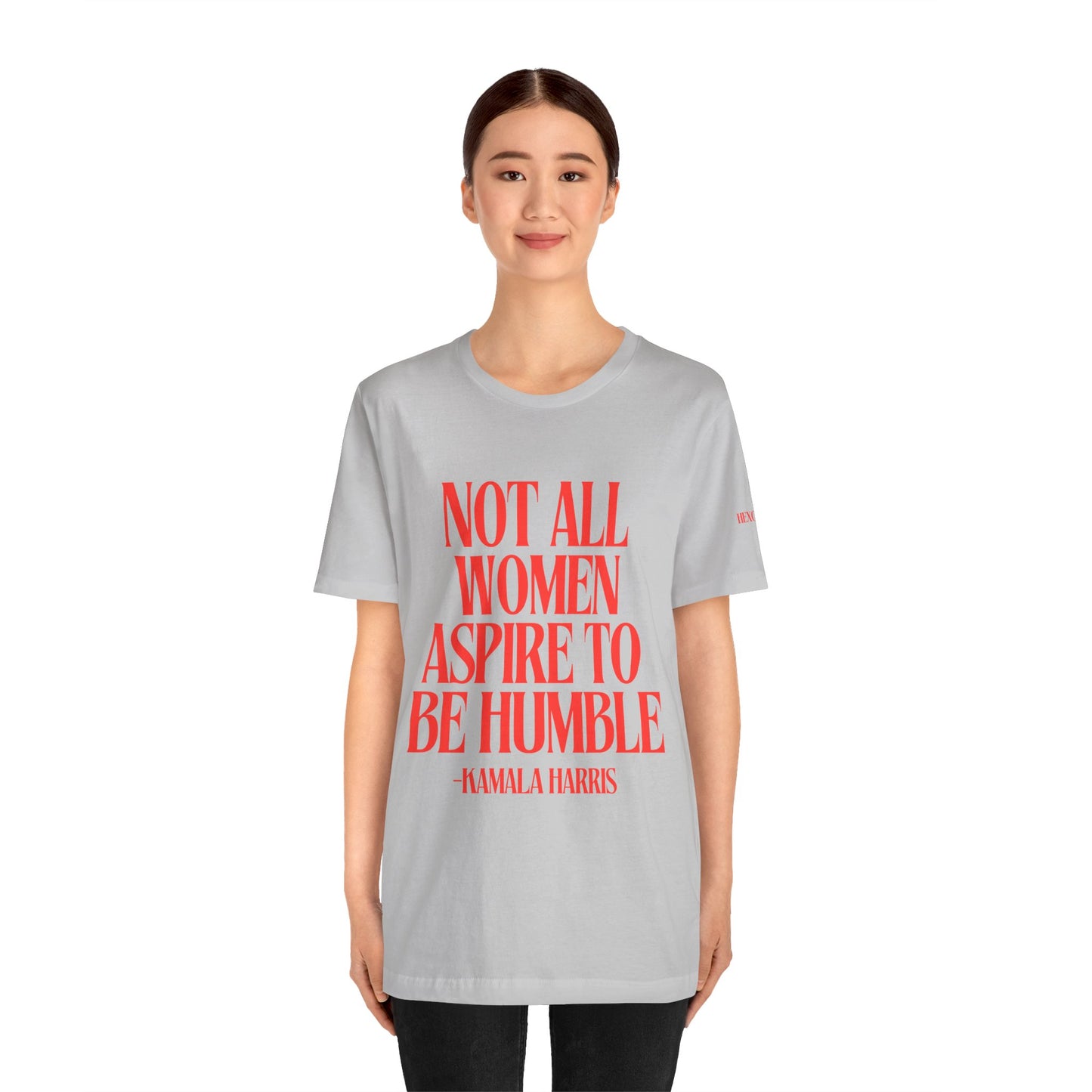 Not All Women Aspire to Be Humble Graphic Streetwear T-Shirt