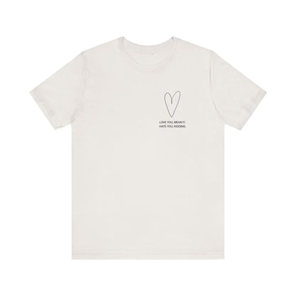 Love You, Meant It. Hate You, Kidding. - Ginny and Georgia T-Shirt