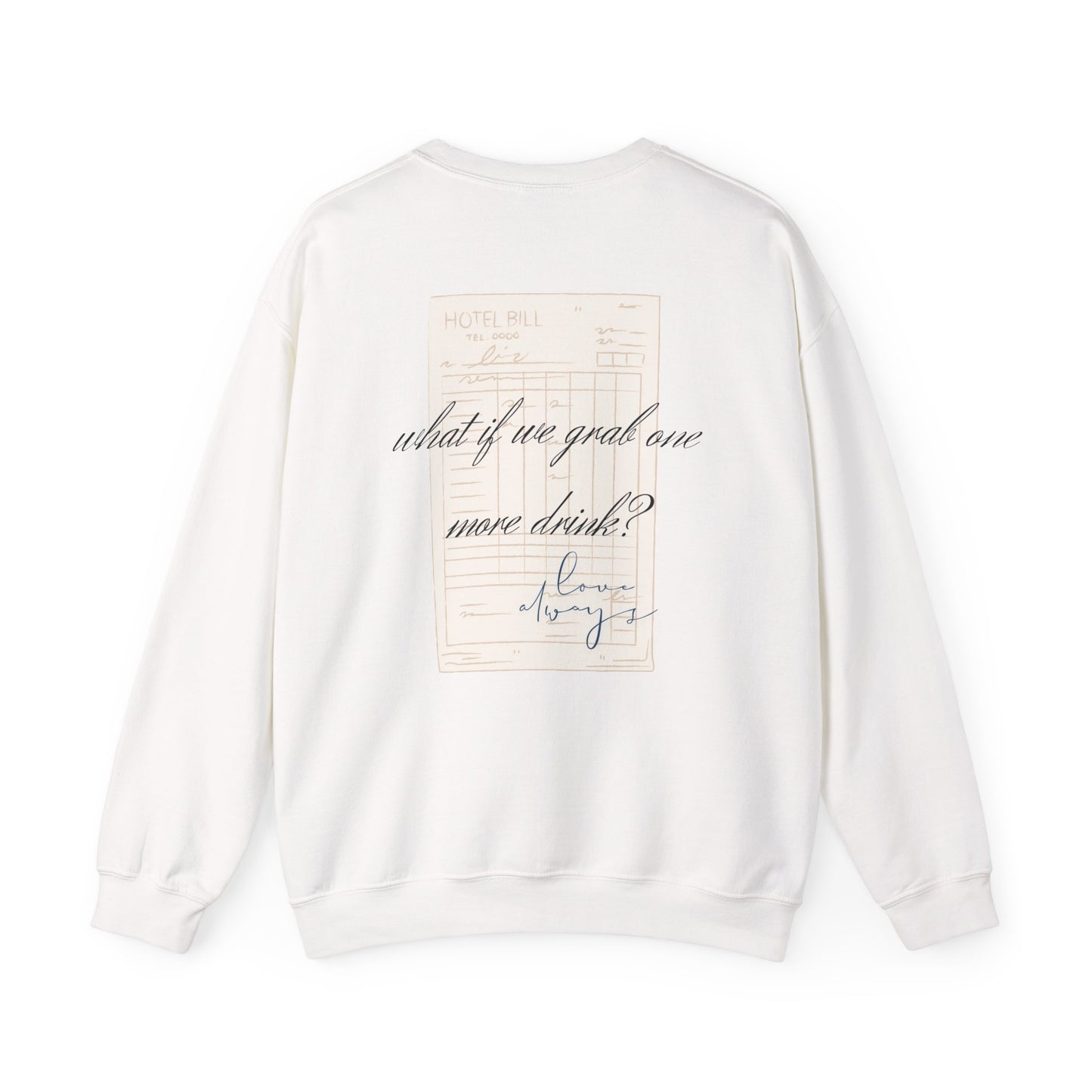 Love Always "What If We Grab One More Drink" sweatshirt | hotel receipt graphic