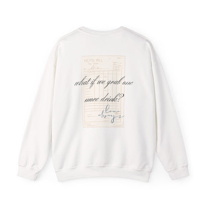 Love Always "What If We Grab One More Drink" sweatshirt | hotel receipt graphic