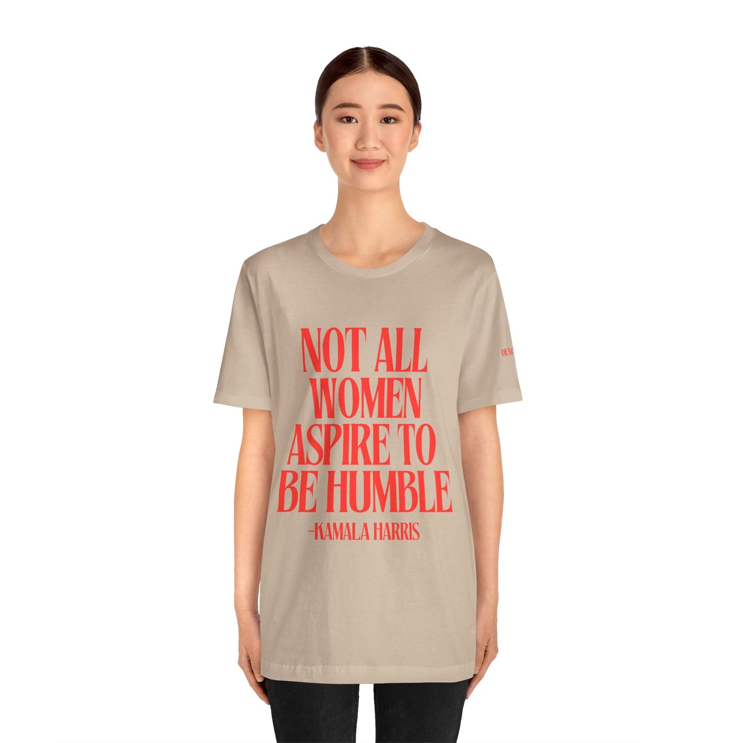 Not All Women Aspire to Be Humble Graphic Streetwear T-Shirt