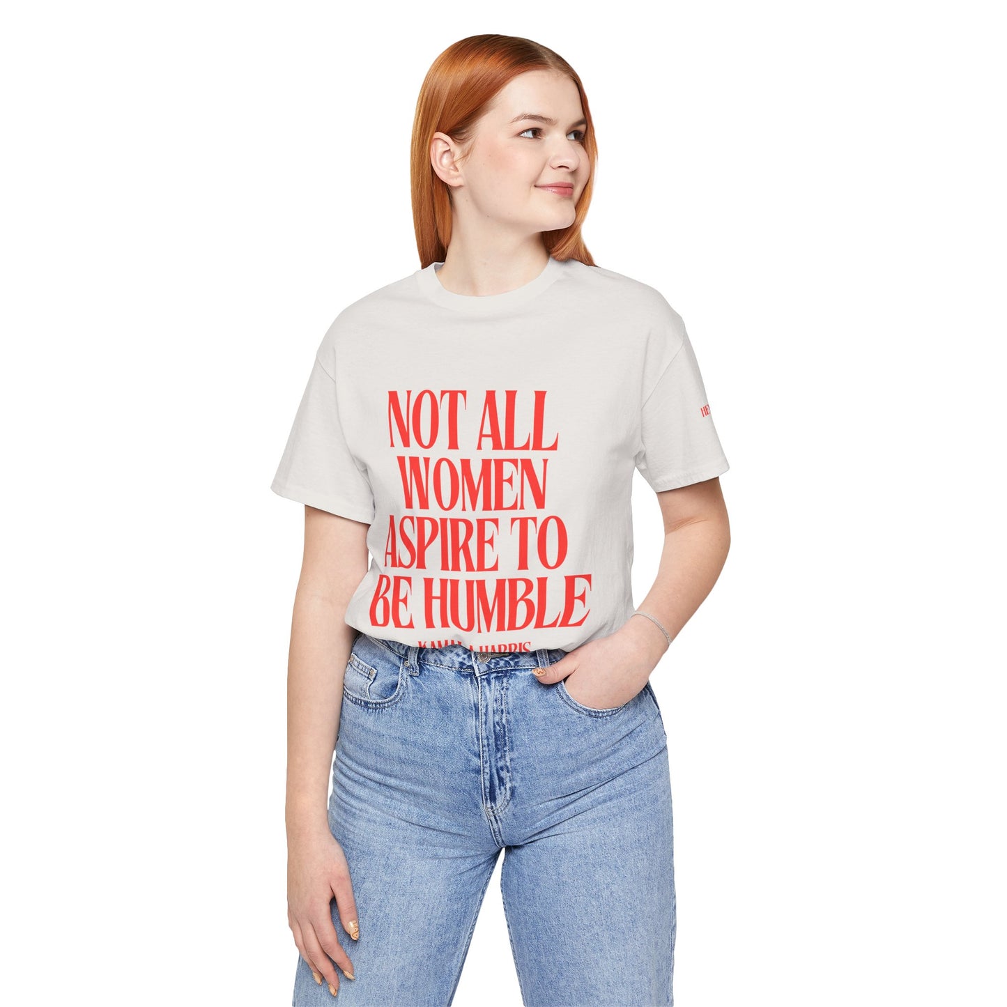 Not All Women Aspire to Be Humble Graphic Streetwear T-Shirt