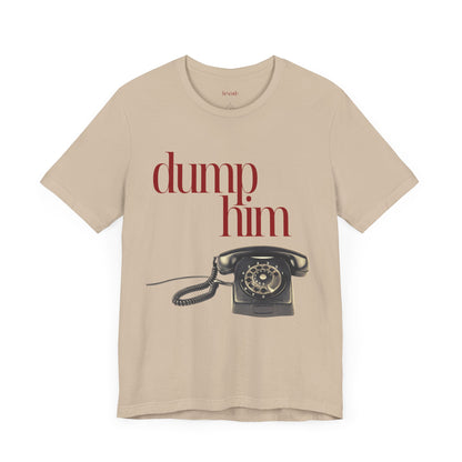 Dump Him Anti-Valentine's Graphic Streetwear T-Shirt