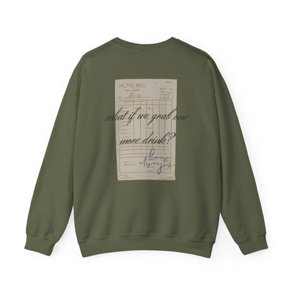 Love Always "What If We Grab One More Drink" sweatshirt | hotel receipt graphic