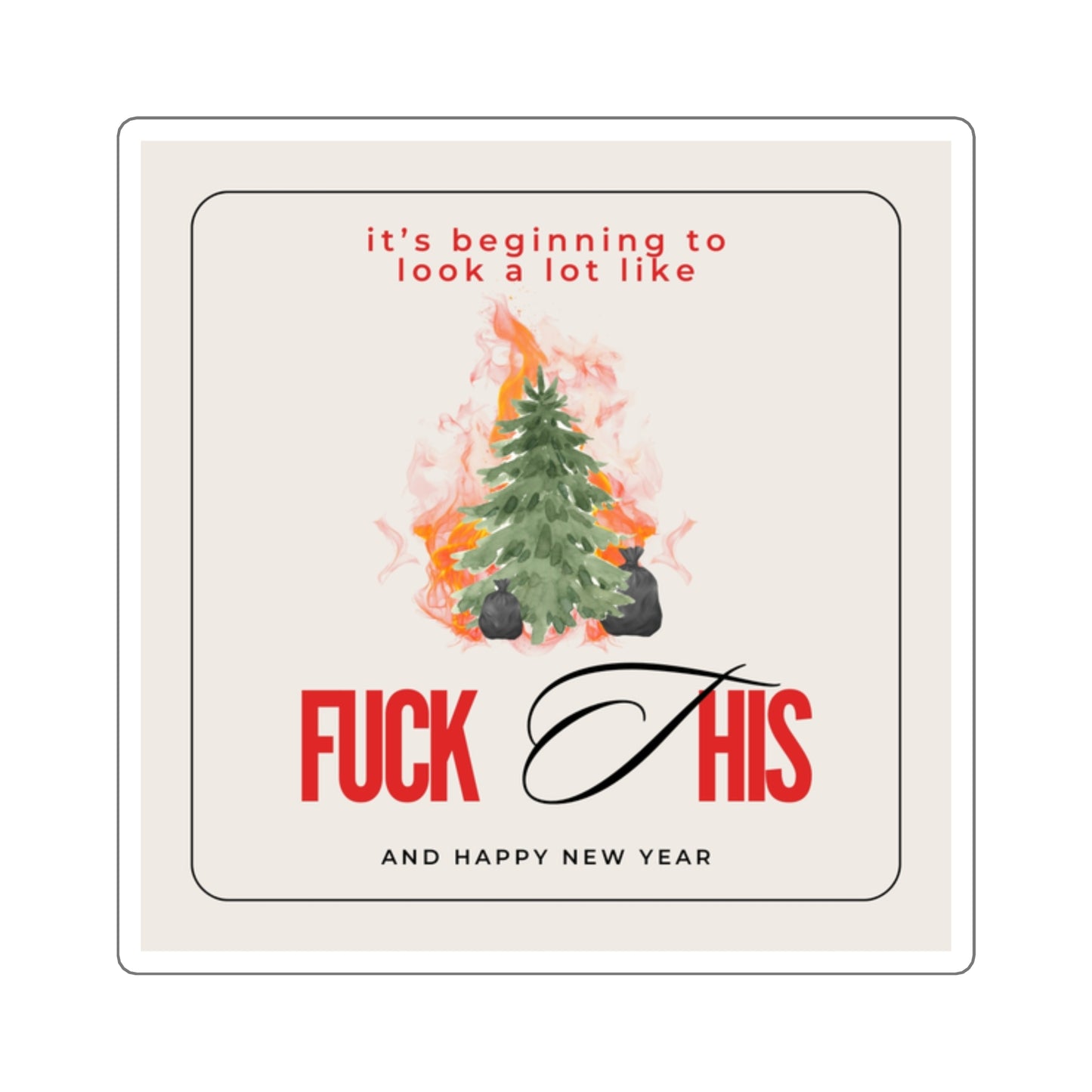 It's Beginning to Look a Lot Like Fuck This Sticker