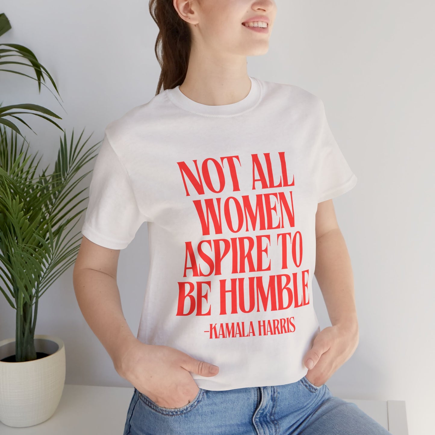 Not All Women Aspire to Be Humble Graphic Streetwear T-Shirt
