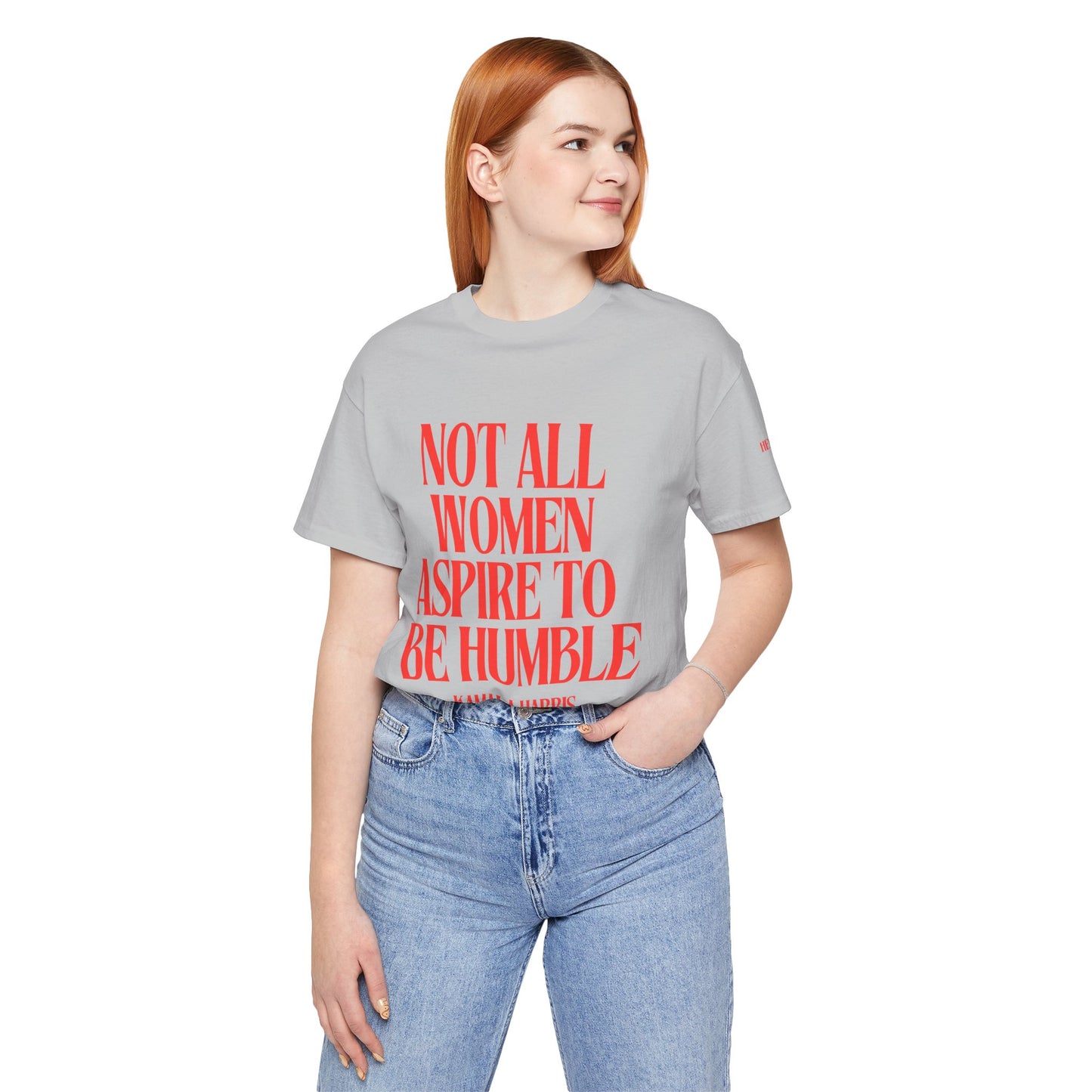 Not All Women Aspire to Be Humble Graphic Streetwear T-Shirt