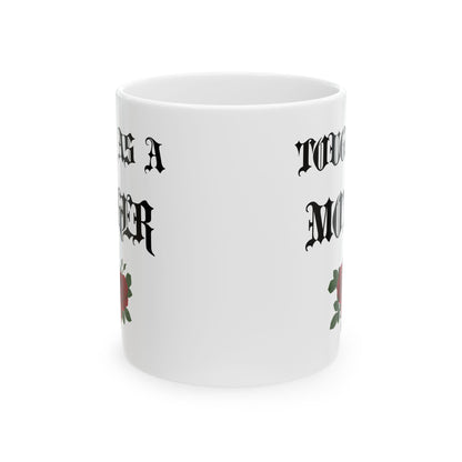 Tough as a Mother Ceramic Coffee Cup Mug