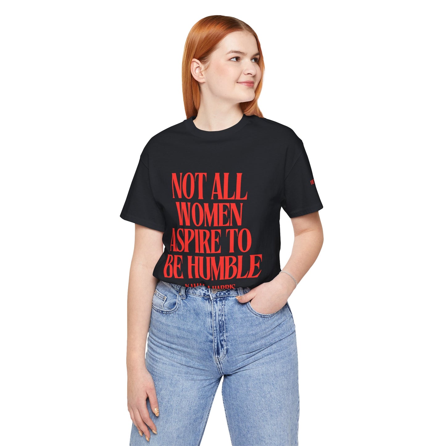 Not All Women Aspire to Be Humble Graphic Streetwear T-Shirt