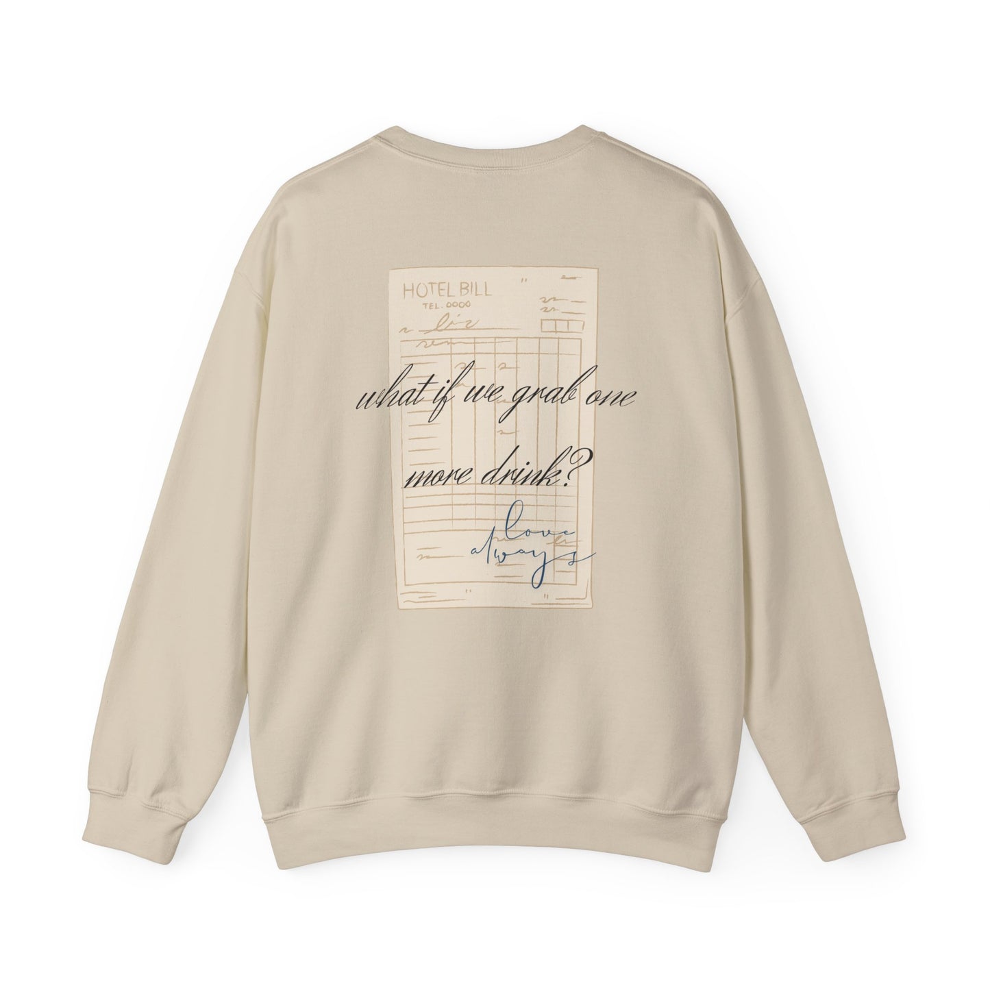 Love Always "What If We Grab One More Drink" sweatshirt | hotel receipt graphic