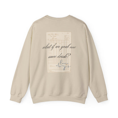 Love Always "What If We Grab One More Drink" sweatshirt | hotel receipt graphic