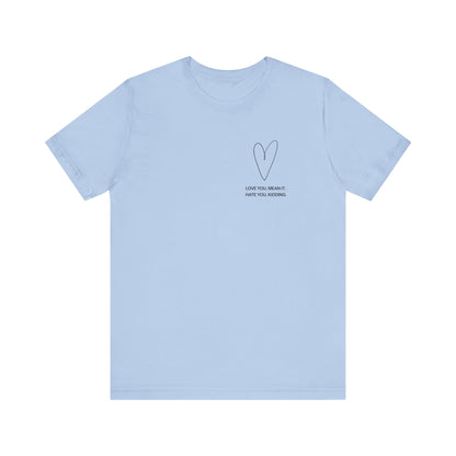 Love You, Meant It. Hate You, Kidding. - Ginny and Georgia T-Shirt